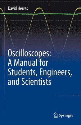 Oscilloscopes: A Manual for Students, Engineers, and Scientists 1