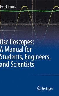 bokomslag Oscilloscopes: A Manual for Students, Engineers, and Scientists