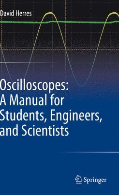 bokomslag Oscilloscopes: A Manual for Students, Engineers, and Scientists