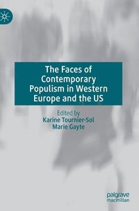 bokomslag The Faces of Contemporary Populism in Western Europe and the US
