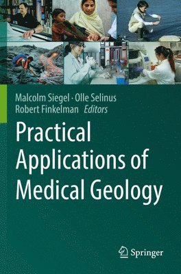 Malcolm Siegel, Olle Selinus, Robert Finkelman - Practical Applications of Medical Geology, Häftad