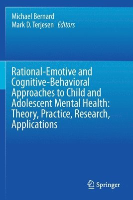 Rational-Emotive and Cognitive-Behavioral Approaches to Child and Adolescent Mental Health:  Theory, Practice, Research, Applications. 1