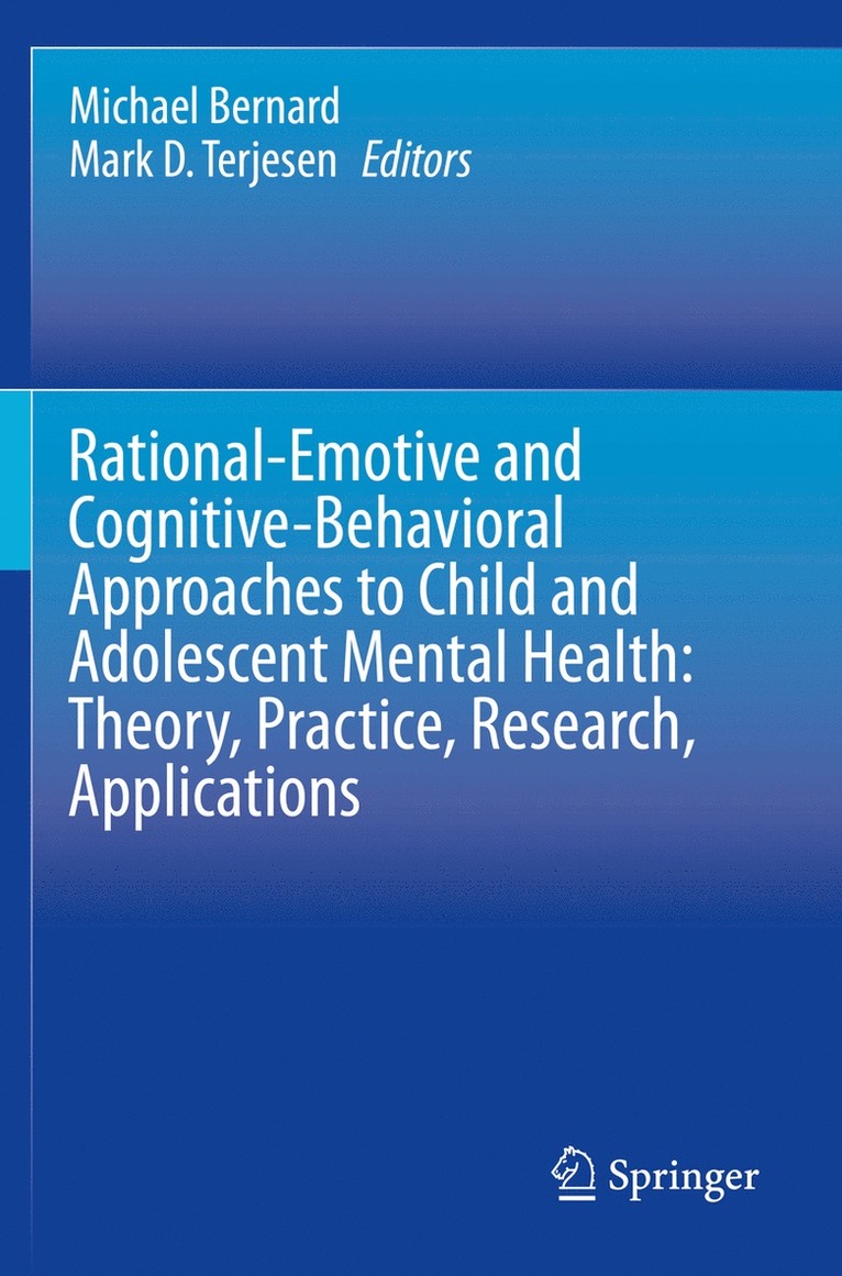 Michael Bernard, Mark D. Terjesen - Rational-Emotive and Cognitive-Behavioral Approaches to Child and Adolescent Mental Health:  Theory, Practice, Research, Applications., Häftad