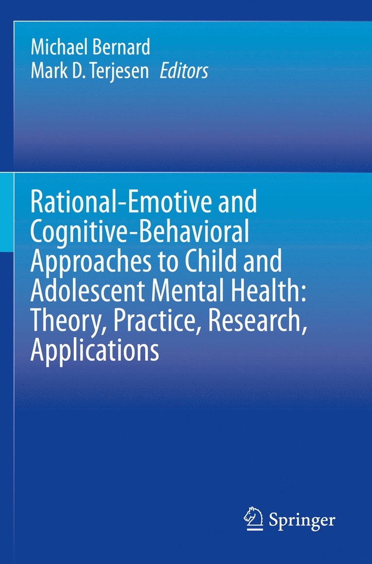 Rational-Emotive and Cognitive-Behavioral Approaches to Child and Adolescent Mental Health:  Theory, Practice, Research, Applications. 1