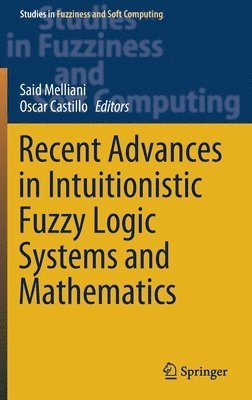 bokomslag Recent Advances in Intuitionistic Fuzzy Logic Systems and Mathematics