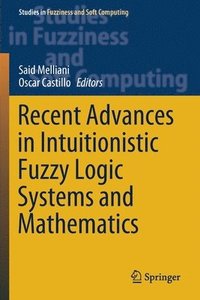 bokomslag Recent Advances in Intuitionistic Fuzzy Logic Systems and Mathematics