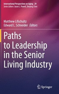 bokomslag Paths to Leadership in the Senior Living Industry