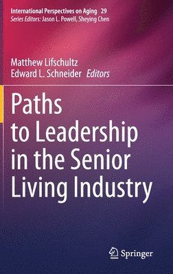 Paths to Leadership in the Senior Living Industry 1