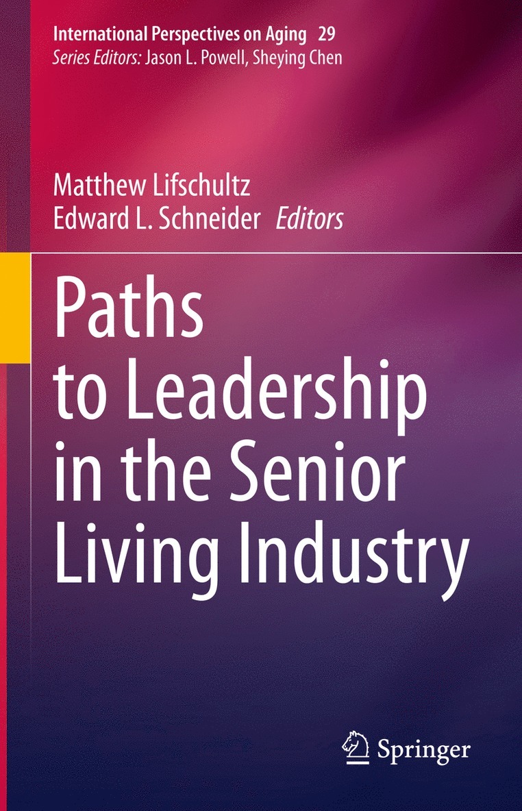 Matthew Lifschultz, Edward L. Schneider - Paths to Leadership in the Senior Living Industry, Inbunden
