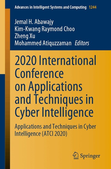 Jemal H. Abawajy, Kim-Kwang Raymond Choo, Zheng Xu, Mohammed Atiquzzaman - 2020 International Conference on Applications and Techniques in Cyber Intelligence, Häftad