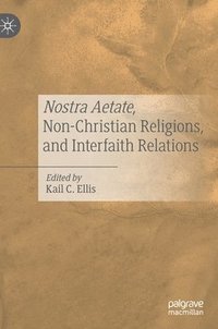 bokomslag Nostra Aetate, Non-Christian Religions, and Interfaith Relations