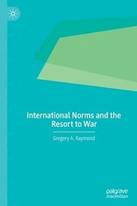 bokomslag International Norms and the Resort to War