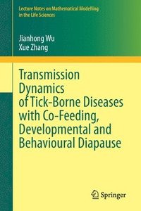 bokomslag Transmission Dynamics of Tick-Borne Diseases with Co-Feeding, Developmental and Behavioural Diapause