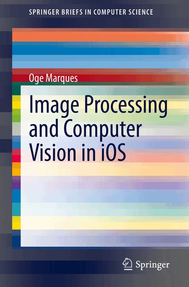 Oge Marques - Image Processing and Computer Vision in iOS, Häftad