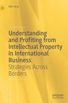 bokomslag Understanding and Profiting from Intellectual Property in International Business