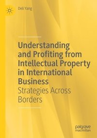 bokomslag Understanding and Profiting from Intellectual Property in International Business