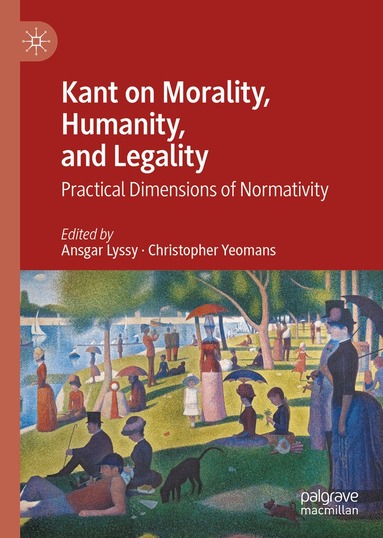 Ansgar Lyssy, Christopher Yeomans - Kant on Morality, Humanity, and Legality, Inbunden