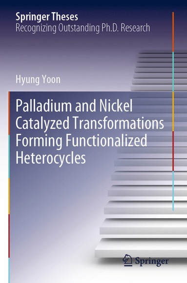 bokomslag Palladium and Nickel Catalyzed Transformations Forming Functionalized Heterocycles