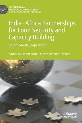 Renu Modi, Meera Venkatachalam - India–Africa Partnerships for Food Security and Capacity Building, Inbunden