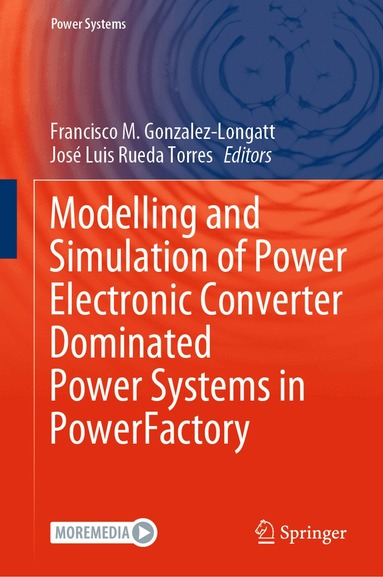 Francisco M. Gonzalez-Longatt, José Luis Rueda Torres - Modelling and Simulation of Power Electronic Converter Dominated Power Systems in PowerFactory, Inbunden