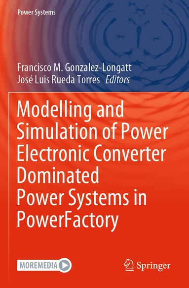 Francisco M. Gonzalez-Longatt, José Luis Rueda Torres - Modelling and Simulation of Power Electronic Converter Dominated Power Systems in PowerFactory, Häftad