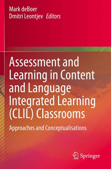 Mark deBoer, Dmitri Leontjev - Assessment and Learning in Content and Language Integrated Learning (CLIL) Classrooms, Häftad