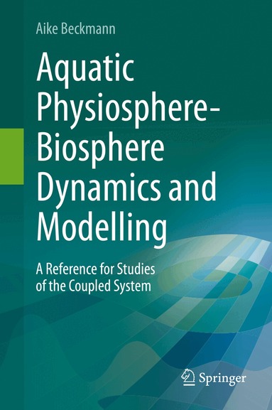 Aike Beckmann - Aquatic Physiosphere-Biosphere Dynamics and Modelling, Inbunden