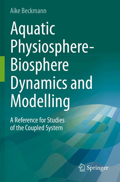 Aike Beckmann - Aquatic Physiosphere-Biosphere Dynamics and Modelling, Häftad
