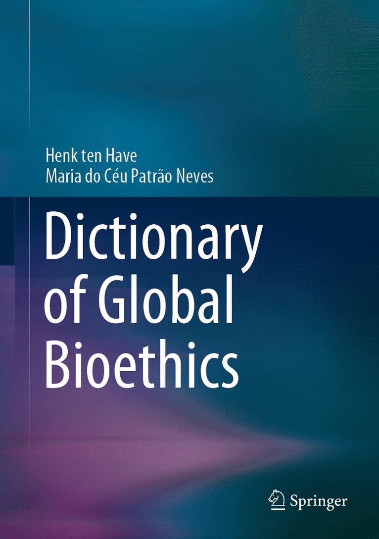 Henk ten Have, Maria do Céu Patrão Neves, Maria do Ceu Patrao Neves, Henk Ten Have, Maria Do Céu Patrão Neves, Maria do Céu - Dictionary of Global Bioethics, Inbunden