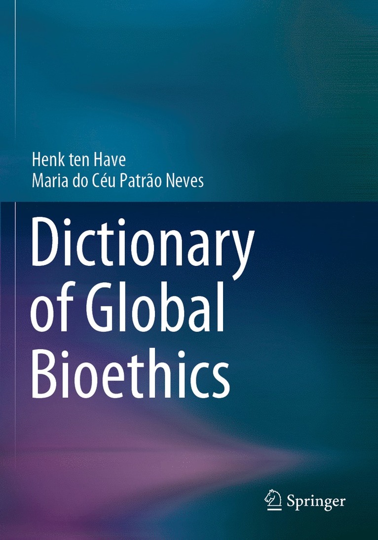 Henk ten Have, Maria do Céu Patrão Neves, Maria do Ceu Patrao Neves, Henk Ten Have, Maria Do Céu Patrão Neves, Maria do Céu - Dictionary of Global Bioethics, Häftad