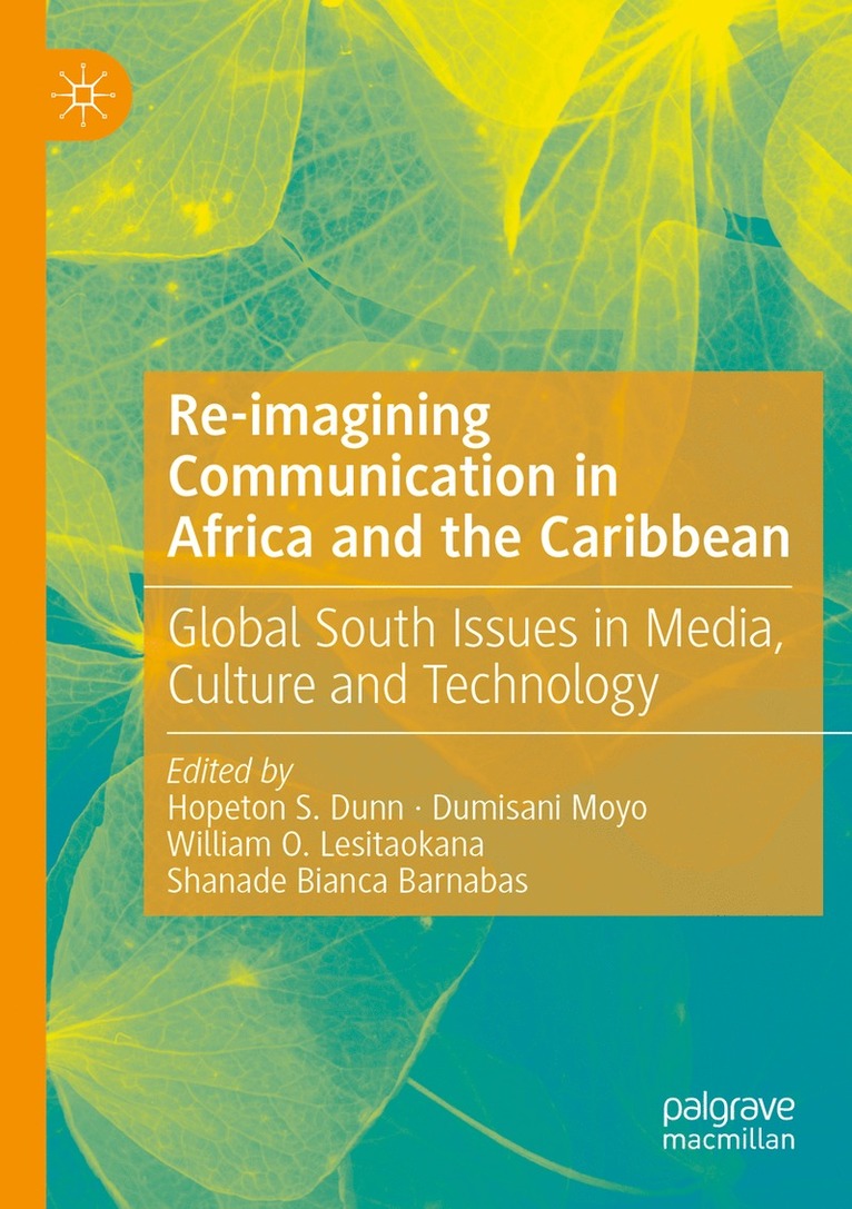 Hopeton S. Dunn, Dumisani Moyo, William O. Lesitaokana, Shanade Bianca Barnabas - Re-imagining Communication in Africa and the Caribbean, Häftad