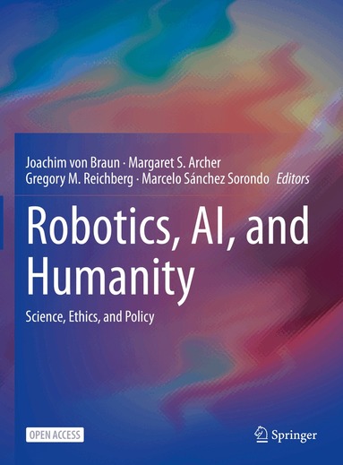 Joachim von Braun, Margaret S. Archer, Gregory M. Reichberg, Marcelo Sánchez Sorondo - Robotics, AI, and Humanity, Inbunden