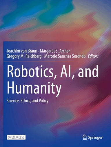 Joachim von Braun, Margaret S. Archer, Gregory M. Reichberg, Marcelo Sánchez Sorondo - Robotics, AI, and Humanity, Häftad