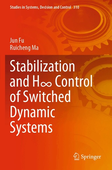 Jun Fu, Ruicheng Ma - Stabilization and H∞ Control of Switched Dynamic Systems, Häftad
