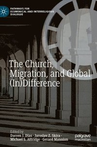 bokomslag The Church, Migration, and Global (In)Difference