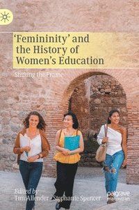 bokomslag Femininity and the History of Women's Education