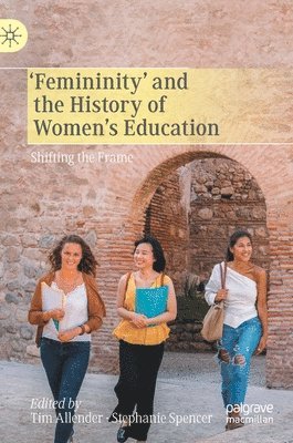 bokomslag 'Femininity' and the History of Women's Education