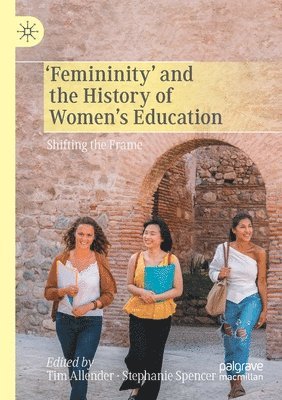 bokomslag 'Femininity' and the History of Women's Education