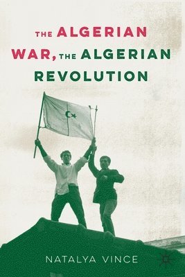 bokomslag The Algerian War, The Algerian Revolution