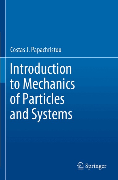 Costas J. Papachristou - Introduction to Mechanics of Particles and Systems, Häftad