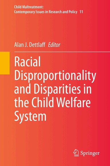 Alan J. Dettlaff - Racial Disproportionality and Disparities in the Child Welfare System, Inbunden