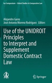 bokomslag Use of the UNIDROIT Principles to Interpret and Supplement Domestic Contract Law