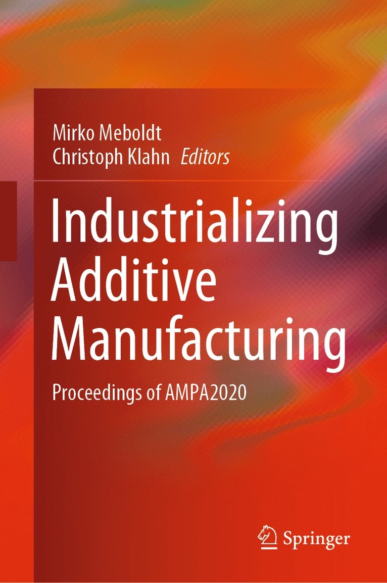 Mirko Meboldt, Christoph Klahn - Industrializing Additive Manufacturing, Inbunden