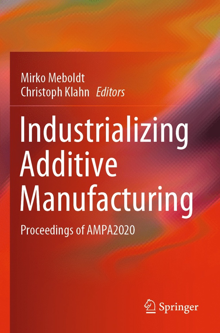 Mirko Meboldt, Christoph Klahn - Industrializing Additive Manufacturing, Häftad