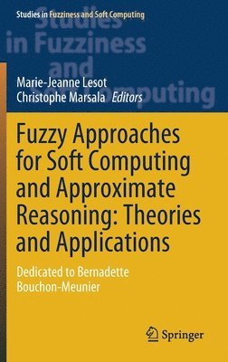 Fuzzy Approaches for Soft Computing and Approximate Reasoning: Theories and Applications 1