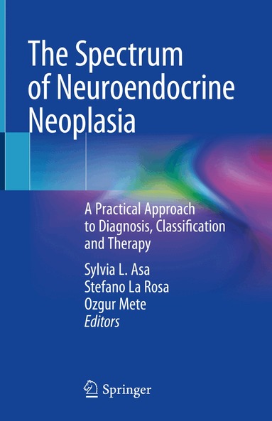 Sylvia L. Asa, Stefano La Rosa, Ozgur Mete - Spectrum of Neuroendocrine Neoplasia, Inbunden