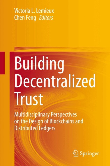 Victoria L. Lemieux, Chen Feng - Building Decentralized Trust, Inbunden