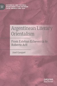 bokomslag Argentinean Literary Orientalism