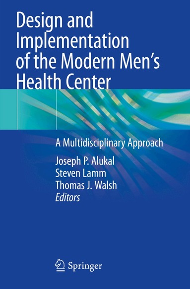 Joseph P. Alukal, Steven Lamm, Thomas J. Walsh - Design and Implementation of the Modern Men’s Health Center, Häftad