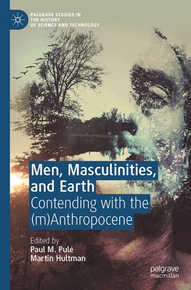 Paul M. Pulé, Martin Hultman - Men, Masculinities, and Earth, Häftad